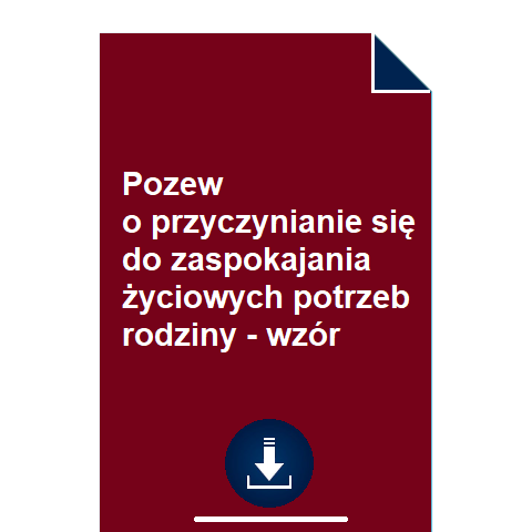 pozew-o-przyczynianie-sie-do-zaspokajania-zyciowych-potrzeb-rodziny-wzor-pdf-doc