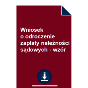 wniosek-o-odroczenie-zaplaty-naleznosci-sadowych-wzor-pdf-doc