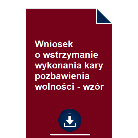 Wniosek-o-wstrzymanie-wykonania-kary-pozbawienia-wolności-wzór-pdf-doc