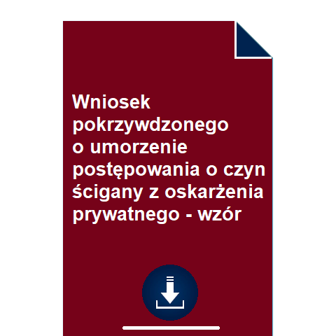 wniosek-pokrzywdzonego-o-umorzenie-postepowania-o-czyn-scigany-z-oskarzenia-prywatnego=pdf-doc