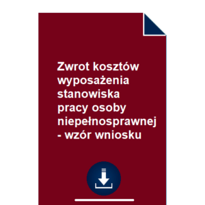 zwrot-kosztow-wyposazenia-stanowiska-pracy-osoby-niepelnosprawnej-wzor-wniosku-pdf-doc