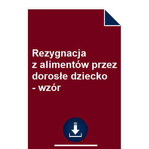 rezygnacja-z-alimentow-przez-dorosle-dziecko-wzor-pdf-doc