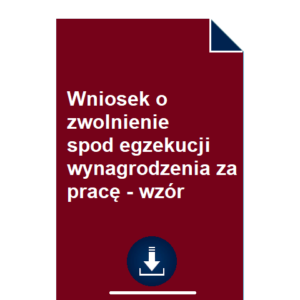 wniosek-o-zwolnienie-spod-egzekucji-wynagrodzenia-za-prace-wzor-pdf-doc