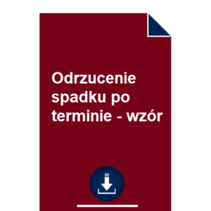 odrzucenie-spadku-po-terminie-wzor