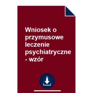 wniosek-o-przymusowe-leczenie-psychiatryczne-wzor-pdf-doc