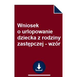 wniosek-o-urlopowanie-dziecka-z-rodziny-zastepczej-wzor