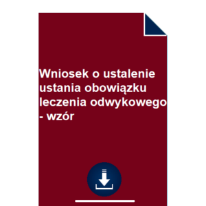 wniosek-o-ustalenie-ustania-obowiazku-leczenia-odwykowego-wzor