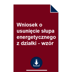 wniosek-o-usuniecie-slupa-energetycznego-z-dzialki-wzor