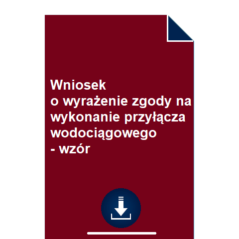 wniosek-o-wyrazenie-zgody-na-wykonanie-przylacza-wodociagowego-wzor