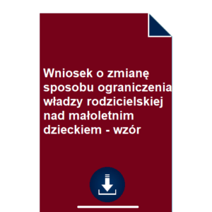 wniosek-o-zmiane-sposobu-ograniczenia-wladzy-rodzicielskiej-nad-maloletnim-dzieckiem-wzor