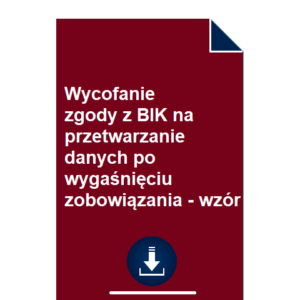 wycofanie-zgody-z-bik-na-przetwarzanie-danych-po-wygasnieciu-zobowiazania-wzor