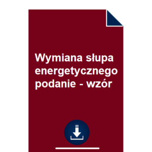 wymiana-slupa-energetycznego-podanie-wzor