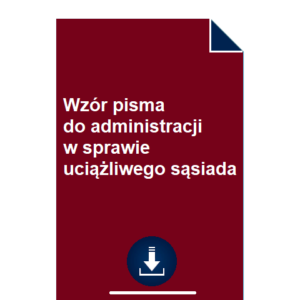 wzor-pisma-do-administracji-w-sprawie-uciazliwego-sasiada