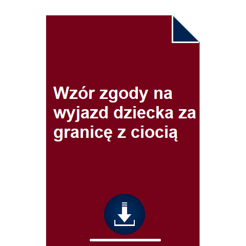 wzor-zgody-na-wyjazd-dziecka-za-granice-z-ciocia