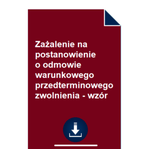 zazalenie-na-postanowienie-o-odmowie-warunkowego-przedterminowego-zwolnienia-wzor