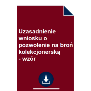 uzasadnienie-wniosku-o-pozwolenie-na-bron-kolekcjonerska-wzor