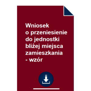 wniosek-o-przeniesienie-do-jednostki-blizej-miejsca-zamieszkania-wzor