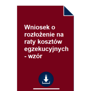 wniosek-o-rozlozenie-na-raty-kosztow-egzekucyjnych-wzor