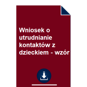 wniosek-o-utrudnianie-kontaktow-z-dzieckiem-wzor