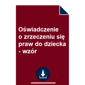 oswiadczenie-o-zrzeczeniu-sie-praw-do-dziecka-wzor