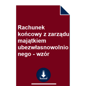 rachunek-koncowy-z-zarzadu-majatkiem-ubezwlasnowolnionego-wzor