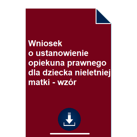 wniosek-o-ustanowienie-opiekuna-prawnego-dla-dziecka-nieletniej-matki-wzor