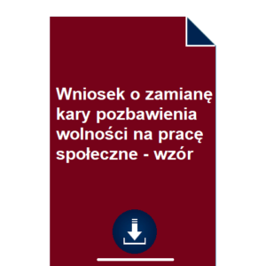 wniosek-o-zamiane-kary-pozbawienia-wolnosci-na-prace-spoleczne-wzor